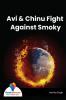 Avi & Chinu Fight Against Smoky