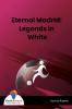 Eternal Madrid: Legends in White