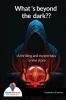 What 's beyond the dark??