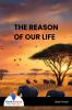 THE REASON OF OUR LIFE
