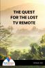 THE QUEST FOR THE LOST TV REMOTE