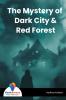 The Mystery of Dark City & Red Forest
