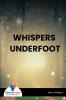 WHISPERS UNDERFOOT