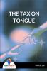 THE TAX ON TONGUE