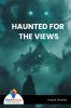 HAUNTED FOR THE VIEWS