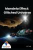 Mandela Effect: Glitched Universe