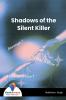 Shadows of the Silent Killer
