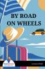 BY ROAD ON WHEELS