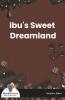 Ibu's Sweet Dreamland