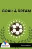 GOAL: A DREAM