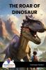 THE ROAR OF DINOSAUR