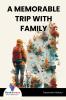 A MEMORABLE TRIP WITH FAMILY