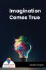 Imagination Comes True