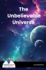 The Unbelievable Universe