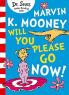 Marvin K. Mooney Will You Please Go Now!