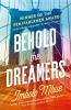 BEHOLD THE DREAMERS