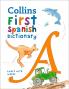 Collins First Spanish Dictionary: 500 First Words For Ages--: 500 first words for ages 5+ (Collins First Dictionaries)
