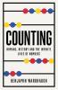 COUNTING: Humans History and the Infinite Lives of Numbers