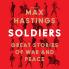 SOLDIERS: Great Stories of War and Peace