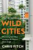 WILD CITIES: Discovering New Ways of Living in the Modern Ur