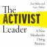 THE ACTIVIST LEADER: A New Mindset for Doing Business
