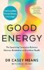 GOOD ENERGY: The Surprising Connection Between Glucose Meta