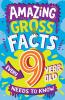AMAZING GROSS FACTS EVERY 9 YEAR OLD NEEDS TO KNOW