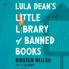LULA DEAN’S LITTLE LIBRARY OF BANNED BOOKS