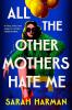 ALL THE OTHER MOTHERS HATE ME