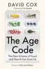 THE AGE CODEThe New Science of Food and How It Can Save Us