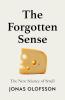 The Forgotten Sense : The New Science of Smell