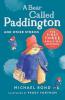 A BEAR CALLED PADDINGTON AND OTHER STORIES: The First Three