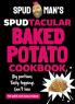 SPUD MAN'S SPUDTACULAR BAKED POTATO COOKBOOK