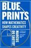 Blueprints : How mathematics shapes creativity