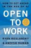 OPEN TO WORK: How to Create Opportunities and Find Success in a Very New World of Work