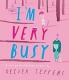 I’m Very Busy : A (Nearly Forgotten) Birthday Book