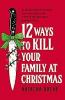 12 Ways to Kill Your Family at Christmas