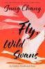 Fly Wild Swans : My Mother Myself and China