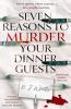 Seven Reasons to Murder Your Dinner Guests