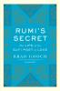Rumi's Secret: The Life of the Sufi Poet of Love [Paperback] Brad Gooch