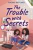 TROUBLE WITH SECRETS THE