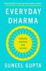 Everyday Dharma : Turning Purpose into Action