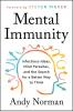 Mental Immunity : Infectious Ideas Mind-Parasites and the Search for a Better Way to Think