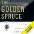 THE GOLDEN SPRUCE : THE AWARD-WINNING INTERNATIONAL BESTSELLER