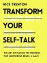 Transform Your Self-Talk: The Art of Talking to Yourself for Confidence, Belief, and Calm | Rewire Negative Thoughts & Build Confidence