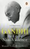 Gandhi: And The End Of Nonviolence