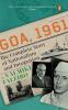 GOA 1961: THE COMPLETE STORY OF NATIONALISM AND INTEGRATION