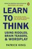 LEARN TO THINK USING RIDDLES BRAIN TEASERS & WORDPLAY