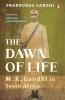 The Dawn Of Life: M. K. Gandhi In South Africa