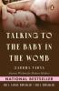 TALKING TO THE BABY IN THE WOMB: GARBHA VIDYA: ANCIENT WISDOM FOR MODERN MOTHERS